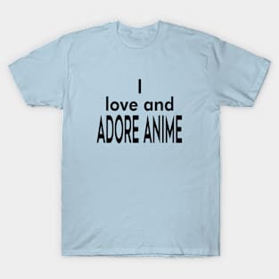 I love and adore anime T-Shirt